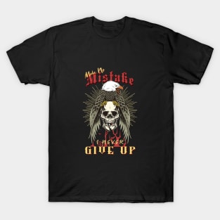 Make No Mistake Never Give Up Inspirational Quote Phrase Text T-Shirt